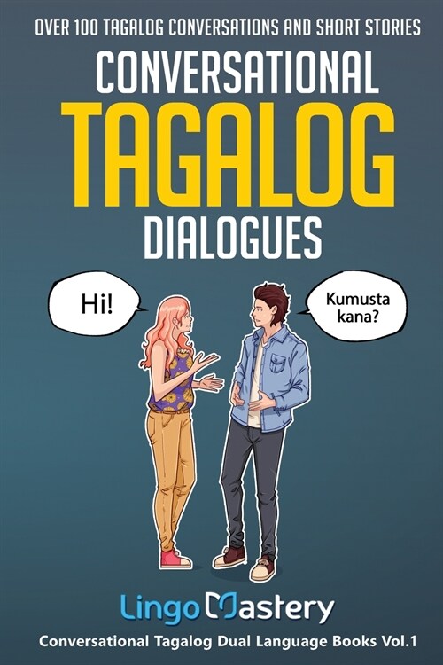 Conversational Tagalog Dialogues: Over 100 Tagalog Conversations and Short Stories (Paperback)