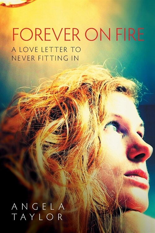 Forever on Fire: A Love Letter to Never Fitting in (Paperback)