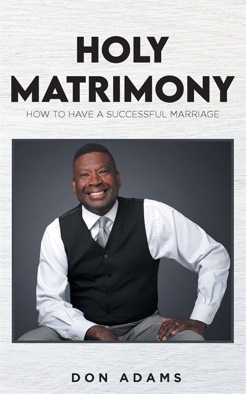 Holy Matrimony: How to have a Successful Marriage (Paperback)