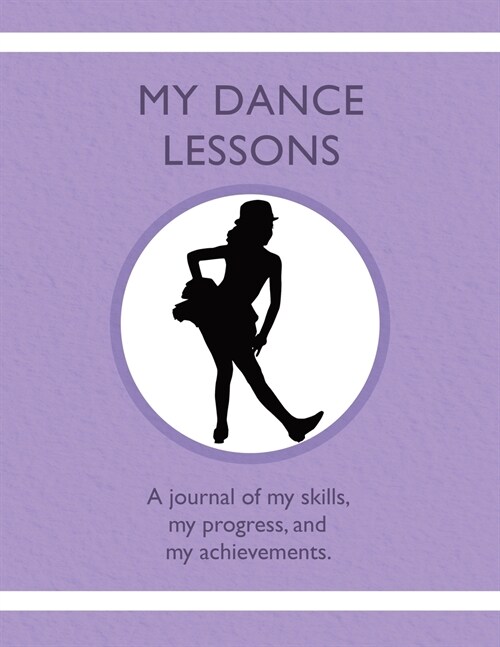 My Dance Lessons: A journal of my skills, my progress, and my achievements (Paperback)