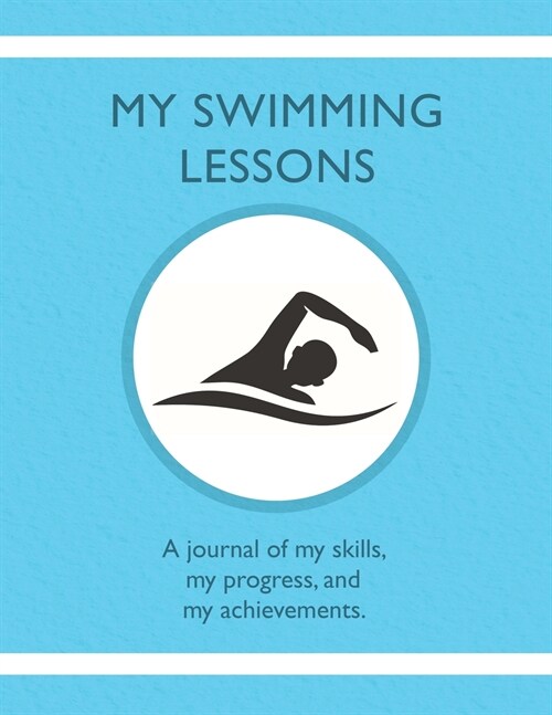 My Swimming Lessons: A journal of my skills, my progress, and my achievements (Paperback)