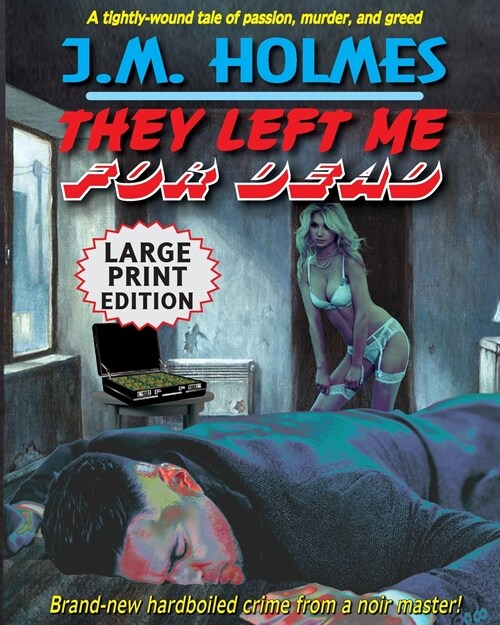 They Left Me For Dead LARGE PRINT EDITION: A Hardboiled Noir Crime Thriller (Paperback)