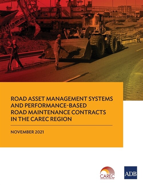 Road Asset Management Systems and Performance-Based Road Maintenance Contracts in the CAREC Region (Paperback)