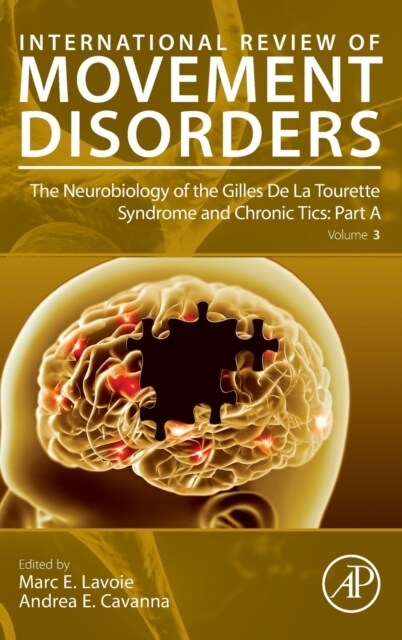The Neurobiology of the Gilles De La Tourette Syndrome and Chronic Tics: Part A (Hardcover)