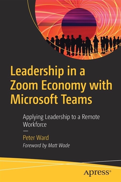 Leadership in a Zoom Economy with Microsoft Teams: Applying Leadership to a Remote Workforce (Paperback)