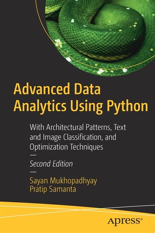 Advanced Data Analytics Using Python: With Architectural Patterns, Text and Image Classification, and Optimization Techniques (Paperback, 2)