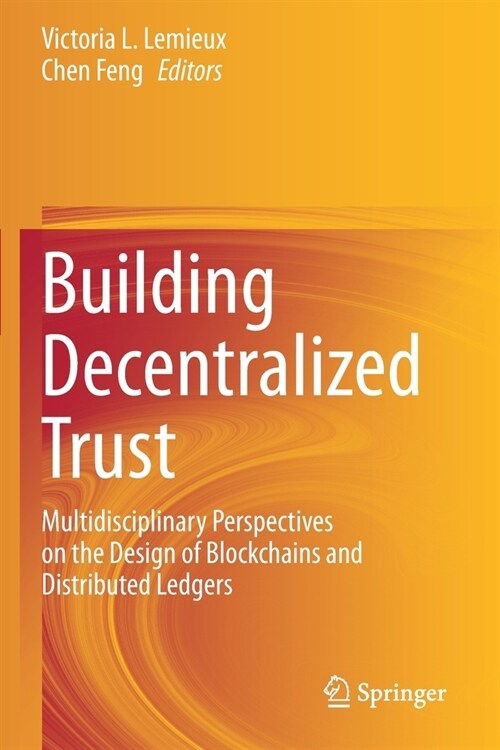 Building Decentralized Trust: Multidisciplinary Perspectives on the Design of Blockchains and Distributed Ledgers (Paperback)