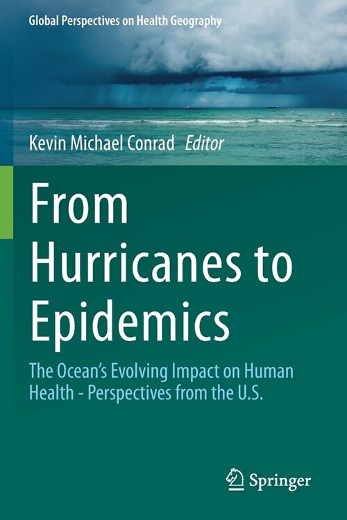 From Hurricanes to Epidemics: The Oceans Evolving Impact on Human Health - Perspectives from the U.S. (Paperback)