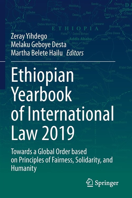 Ethiopian Yearbook of International Law 2019: Towards a Global Order based on Principles of Fairness, Solidarity, and Humanity (Paperback)