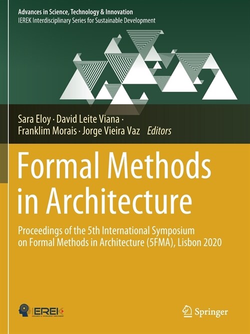 Formal Methods in Architecture: Proceedings of the 5th International Symposium on Formal Methods in Architecture (5FMA), Lisbon 2020 (Paperback)