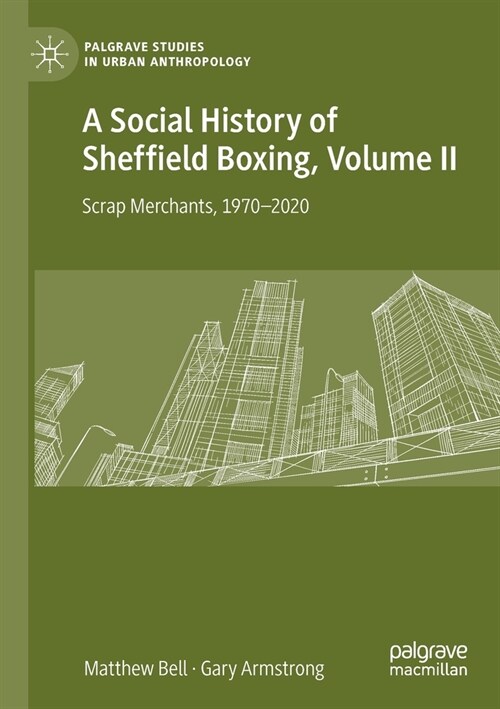 A Social History of Sheffield Boxing, Volume II: Scrap Merchants, 1970-2020 (Paperback)