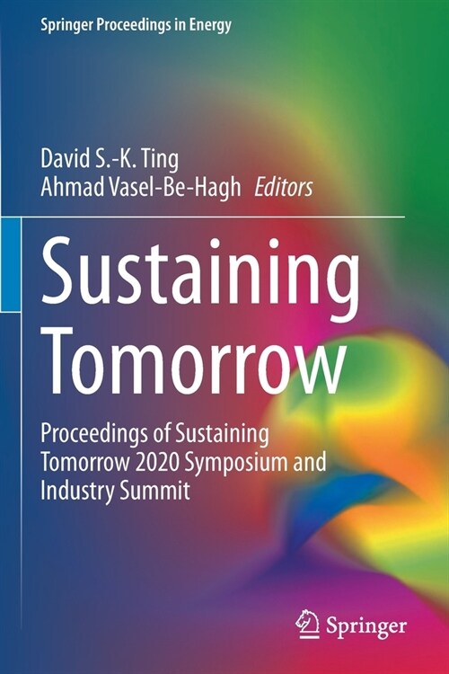 Sustaining Tomorrow: Proceedings of Sustaining Tomorrow 2020 Symposium and Industry Summit (Paperback)