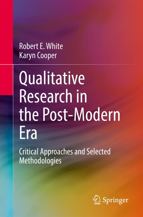 Qualitative Research in the Post-Modern Era: Critical Approaches and Selected Methodologies (Paperback, 2022)