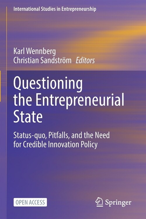 Questioning the Entrepreneurial State: Status-quo, Pitfalls, and the Need for Credible Innovation Policy (Paperback)