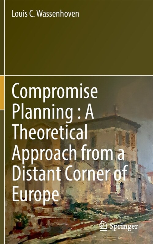 Compromise Planning: A Theoretical Approach from a Distant Corner of Europe (Hardcover)