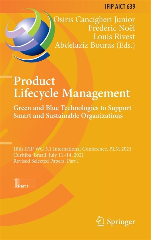 Product Lifecycle Management. Green and Blue Technologies to Support Smart and Sustainable Organizations: 18th IFIP WG 5.1 International Conference, P (Hardcover)