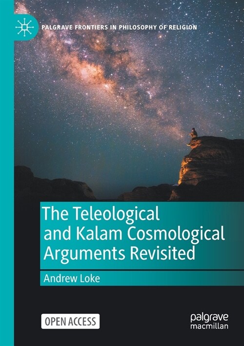 The Teleological and Kalam Cosmological Arguments Revisited (Paperback)