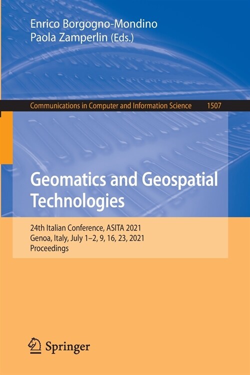 Geomatics and Geospatial Technologies: 24th Italian Conference, ASITA 2021, Genoa, Italy, July 1-2, 9, 16, 23, 2021, Proceedings (Paperback)