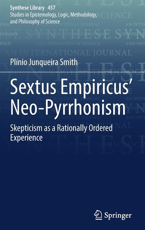 Sextus Empiricus Neo-Pyrrhonism: Skepticism as a Rationally Ordered Experience (Hardcover)