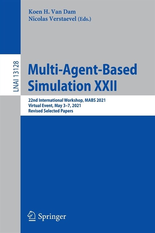 Multi-Agent-Based Simulation XXII: 22nd International Workshop, MABS 2021, Virtual Event, May 3-7, 2021, Revised Selected Papers (Paperback)