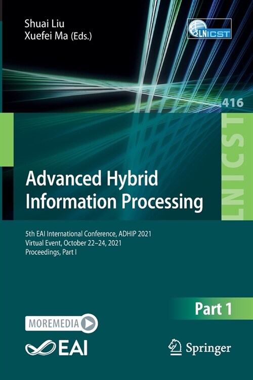 Advanced Hybrid Information Processing: 5th EAI International Conference, ADHIP 2021, Virtual Event, October 22-24, 2021, Proceedings, Part I (Paperback)