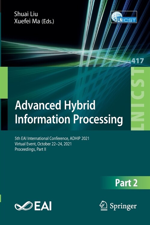 Advanced Hybrid Information Processing: 5th EAI International Conference, ADHIP 2021, Virtual Event, October 22-24, 2021, Proceedings, Part II (Paperback)