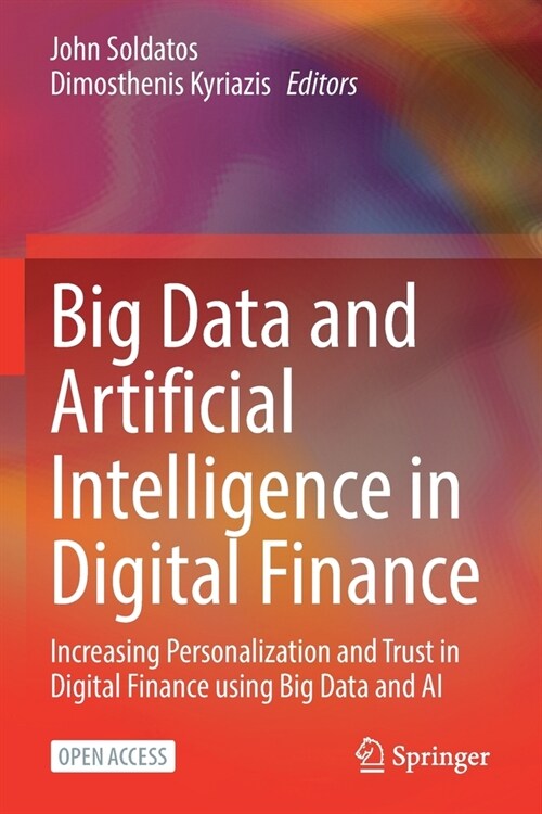 Big Data and Artificial Intelligence in Digital Finance: Increasing Personalization and Trust in Digital Finance using Big Data and AI (Paperback)
