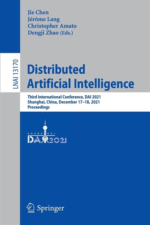 Distributed Artificial Intelligence: Third International Conference, DAI 2021, Shanghai, China, December 17-18, 2021, Proceedings (Paperback)