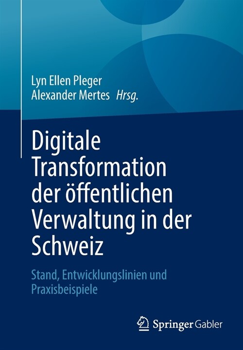 Digitale Transformation Der ?fentlichen Verwaltung in Der Schweiz: Stand, Entwicklungslinien Und Praxisbeispiele (Paperback, 1. Aufl. 2022)