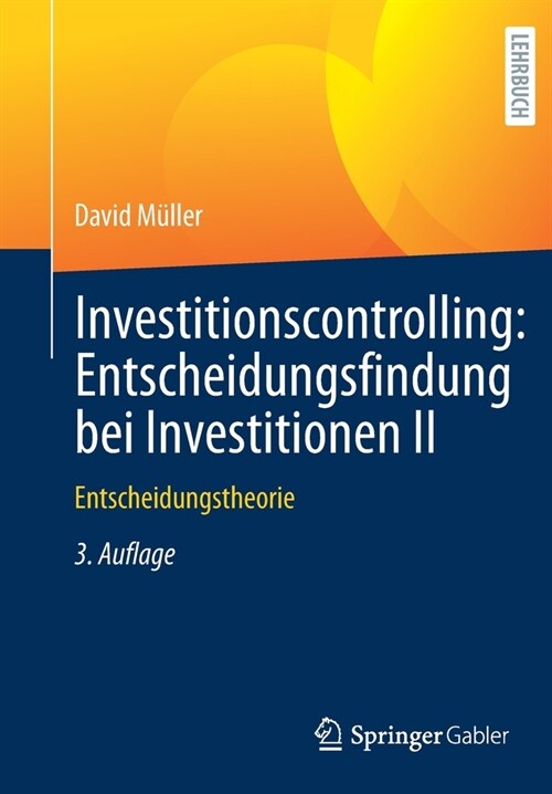 Investitionscontrolling: Entscheidungsfindung Bei Investitionen II: Entscheidungstheorie (Paperback, 3, 3., Uberarb. Au)