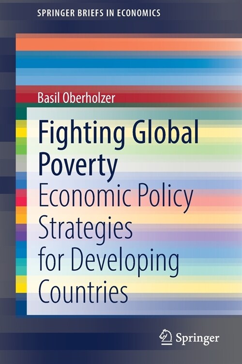 Fighting Global Poverty: Economic Policy Strategies for Developing Countries (Paperback)