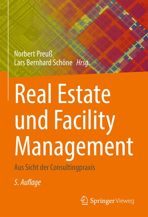 Real Estate Und Facility Management: Aus Sicht Der Consultingpraxis (Hardcover, 5, 5., Erw. U. Akt)