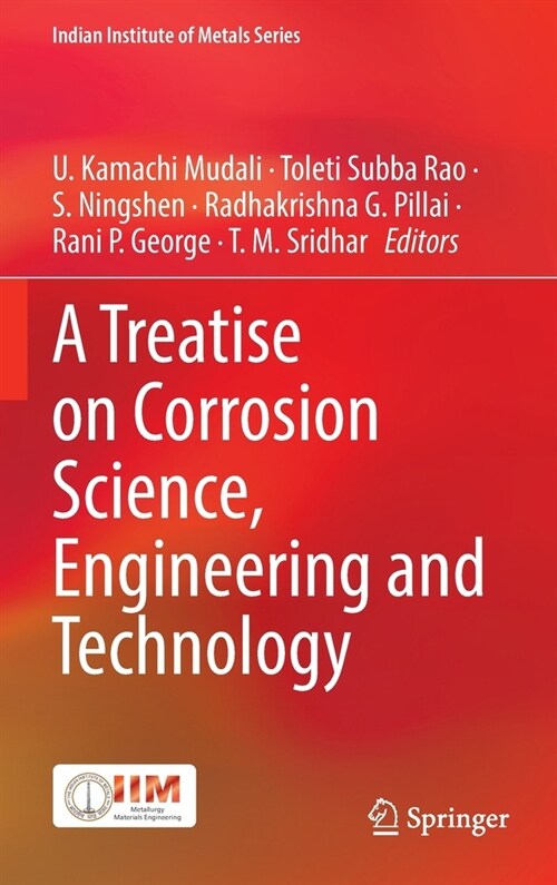 A Treatise on Corrosion Science, Engineering and Technology (Hardcover)