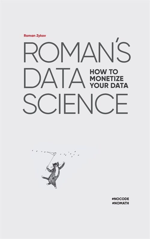 Romans Data Science How to monetize your data (Hardcover)