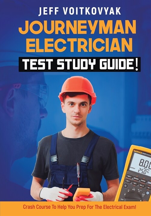 Journeyman Electrician Test Study Guide! Crash Course to Help You Prep for the Electrical Exam! (Paperback)