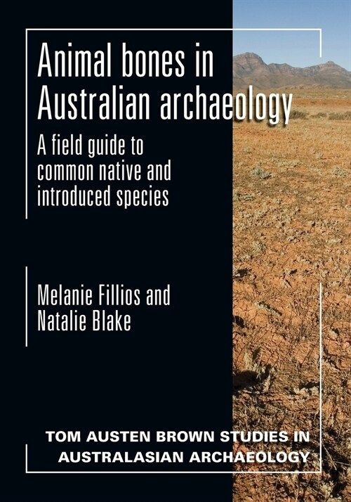 Animal Bones in Australian Archaeology: A Field Guide to Common Native and Introduced Species (Paperback)