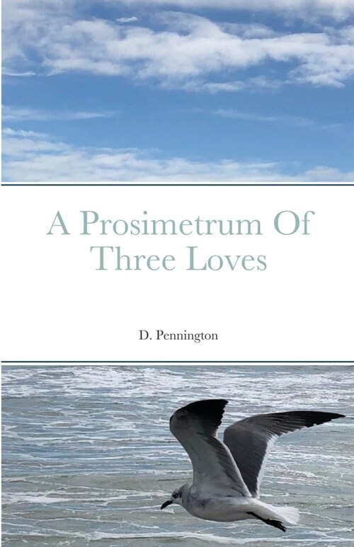A Prosimetrum Of Three Loves (Paperback)