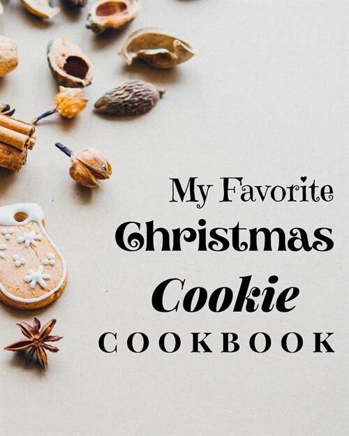 My Favorite Christmas Cookie Cookbook: Amazing Recipes to Bake for the Holidays (Paperback)