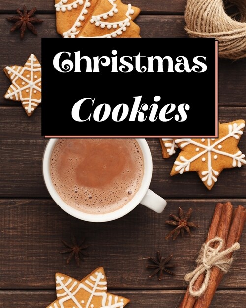 Christmas Cookies: The Best Recipes to Bake for the Holidays (Paperback)