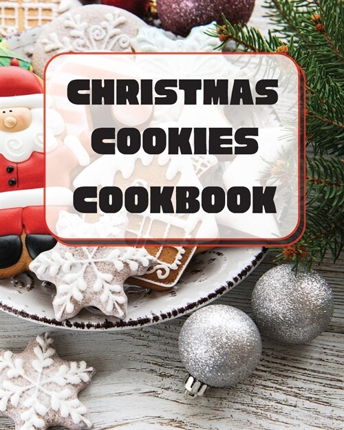 Christmas Cookies Cookbook: Unique Recipes to Bake for the Holidays (Paperback)