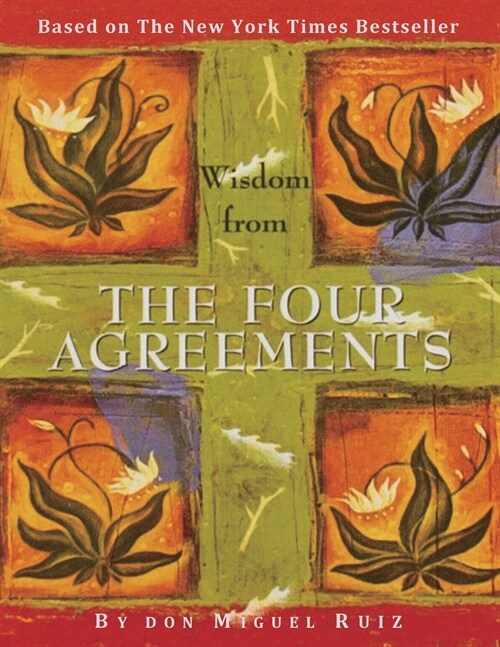 The Four Agreements: A Practical Guide to Personal Freedom (A Toltec Wisdom Book) (Paperback)