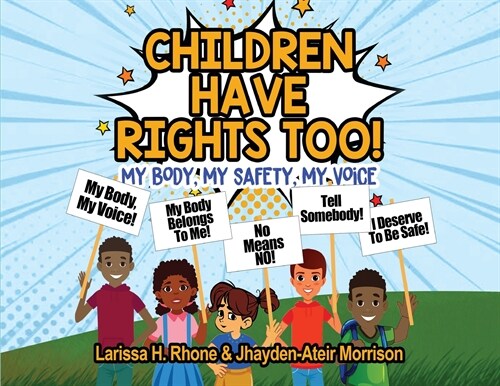 Children Have Rights Too!: A book to teach children about body ownership, safety, and using their voice. (Paperback)