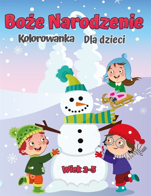 Christmas Coloring Book dla dzieci w wieku 2-5 lat: Kolekcja zabawy i latwych świąt Bożego Narodzenia kolorowanki dla dzieci, malych dz (Paperback)