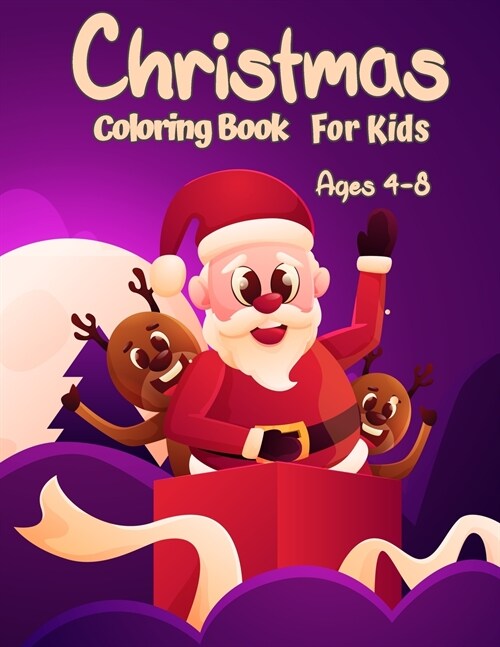 Christmas Coloring Book For Kids Ages 4-8: Fun Coloring Activities With Santa Claus, Reindeer, Snowmen And Many More (Paperback)