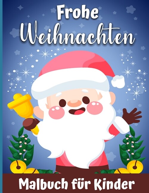 Ein frohes Weihnachts-Malbuch f? Kinder: Ein Weihnachtsfarbb?her mit lustigen und entspannenden Seiten Geschenke f? Jungen M?chen Kinder (Paperback)