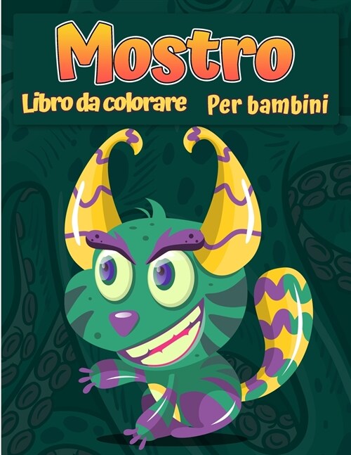 Mostri libro da colorare per bambini: Un libro di attivit?divertente Libro da colorare del mostro fresco, divertente e quirky per bambini tutte le et (Paperback)