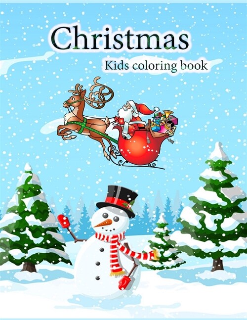 Christmas Kids Coloring Book: Many Illustrations Of Christmas Patterns for Boys, Girls, Toddlers and Preschoolers (Paperback)