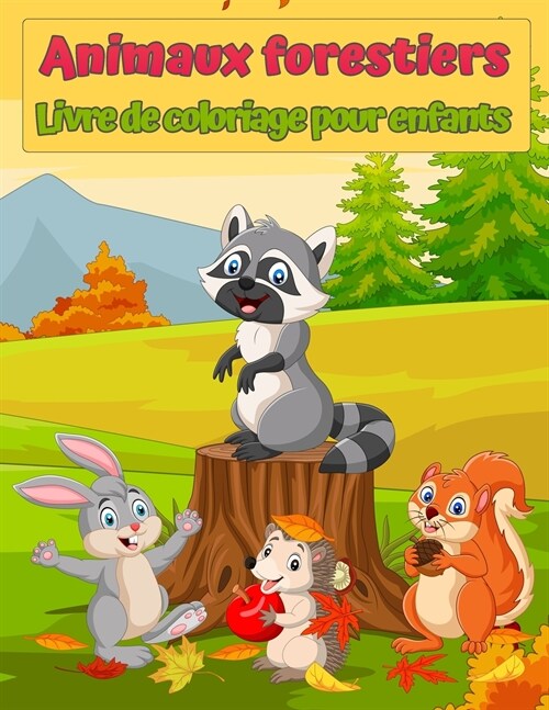 Livre de coloriage pour enfants sur les animaux sauvages de la for?: Animaux mignons Livre de coloriage pour enfants: Un livre de coloriage ?onnant (Paperback)