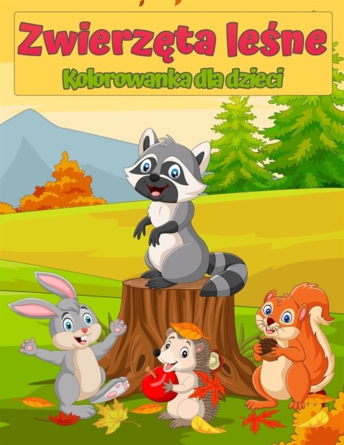 Forest Wildlife Animals Coloring Book Dla Dzieci: Cute Zwierzęta Kolorowanka dla dzieci: Amazing Coloring Book For Kids z lisy, kr?iki, sowy, ni (Paperback)