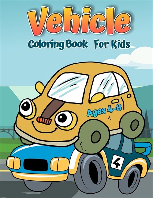 Vehicles Coloring Book for Kids Ages 4-8: ars coloring book for kids & toddlers - activity books for preschooler - coloring book for Boys, Girls, Fun, (Paperback)